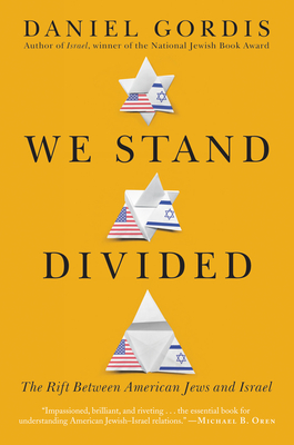 We Stand Divided: The Rift Between American Jews and Israel - Gordis, Daniel