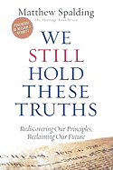 We Still Hold These Truths: Rediscovering Our Principles, Reclaiming Our Future
