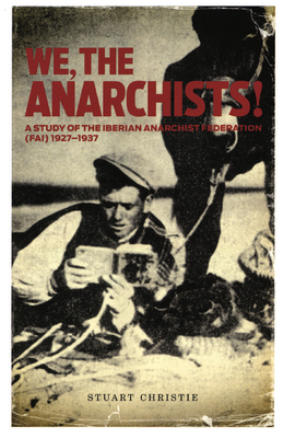 We, the Anarchists!: A Study of the Iberian Anarchist Federation (Fai) 1927-1937 - Christie, Stuart