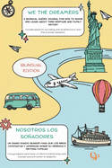We The Dreamers/Nosotros los soadores: A bilingual guided journal for kids to share and learn about their heritage and family history: Nosotros Los Soadores: Un diario guiado bilinge para que los nios compartan y aprendan sobre su herencia e...