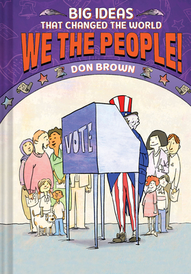 We the People!: Big Ideas That Changed the World #4 - Brown, Don