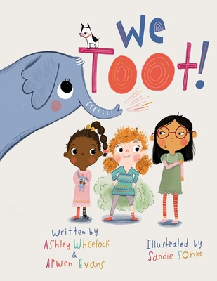 We Toot: A Feminist Fable About Farting, For Everyone - Evans, Arwen, and Wheelock, Ashley