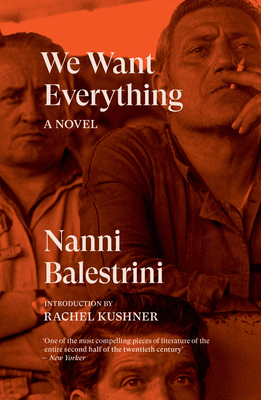 We Want Everything - Balestrini, Nanni, and Kushner, Rachel (Introduction by)