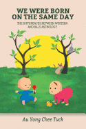 We Were Born on the Same Day: The Difference Between Western and Ba Zi Astrology
