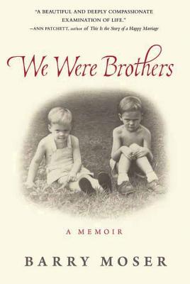 We Were Brothers: A Memoir - Moser, Barry