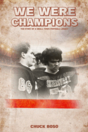 We Were Champions: The Story Of A Small Town Football Legacy