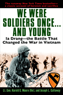 We Were Soldiers Once...and Young: Ia Drang - The Battle That Changed the War in Vietnam