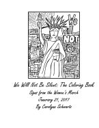 We Will Not Be Silent: The Coloring Book: Signs from the Women's March January 21, 2017