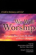 We Will Worship: A Call to Intimacy with God-Satb