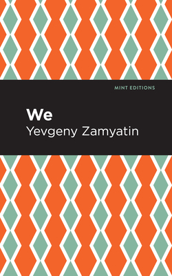 We - Zamyatin, Yevgeny, and Editions, Mint (Contributions by)