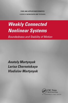 Weakly Connected Nonlinear Systems: Boundedness and Stability of Motion - Martynyuk, Anatoly, and Chernetskaya, Larisa, and Martynyuk, Vladislav