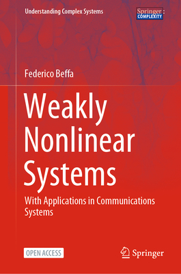 Weakly Nonlinear Systems: With Applications in Communications Systems - Beffa, Federico
