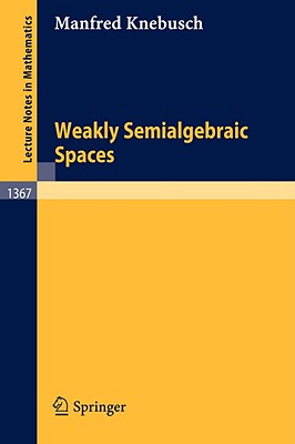 Weakly Semialgebraic Spaces - Knebusch, Manfred