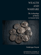 Wealth and Warfare: The Archaeology of Money in Ancient Syria