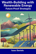 Wealth-Building with Renewable Energy: Future-Proof Strategies