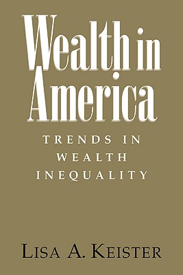 Wealth in America: Trends in Wealth Inequality - Keister, Lisa