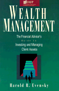 Wealth Management: The Financial Advisor's Guide to Investing and Managing Your Client's Assets