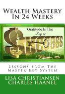 Wealth Mastery In 24 Weeks: Lessons From The Master Key System