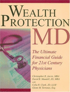 Wealth Protection MD: The Ultimate Financial Guide for 21st Century Physicians