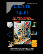 Wealth Tales: An MBA 4 KIDS: Fourth Edition Financial Literacy, Taxes, and Insurance
