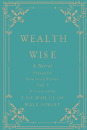 Wealth Wise, A Novel: Financial Journey Series Volume 1