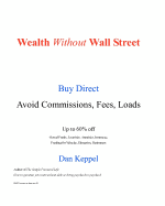 Wealth Without Wall Street: Buy Direct -- Avoid the Commissions, Fees, Loads