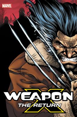 Weapon X: The Return Omnibus - Tieri, Frank (Text by), and Nixon, Matt (Text by), and Scalera, Buddy (Text by)
