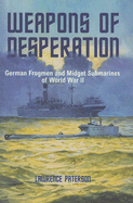 Weapons of Desperation: German Frogmen and Midget Submarines of the Second World War