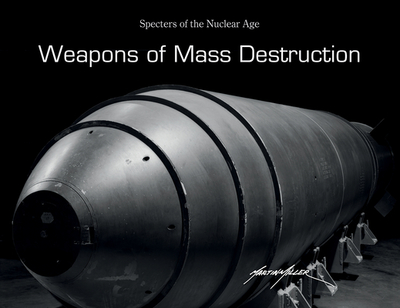 Weapons of Mass Destruction: Specters of the Nuclear Age - Miller, Martin, Professor