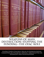 Weapons of Mass Destruction: Stopping the Funding--The Ofac Role