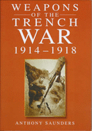 Weapons of the Trench War, 1914-1918