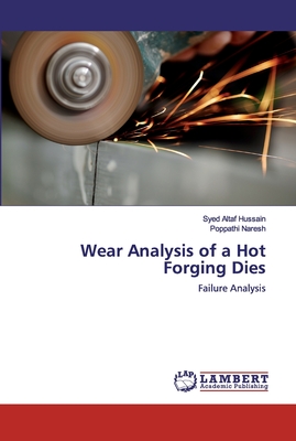 Wear Analysis of a Hot Forging Dies - Altaf Hussain, Syed, and Naresh, Poppathi