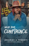 Wear Your Confidence: A Journey to Unleashing Your Inner Style Icon