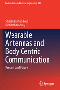 Wearable Antennas and Body Centric Communication: Present and Future