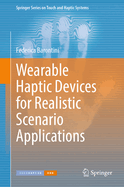 Wearable Haptic Devices for Realistic Scenario Applications