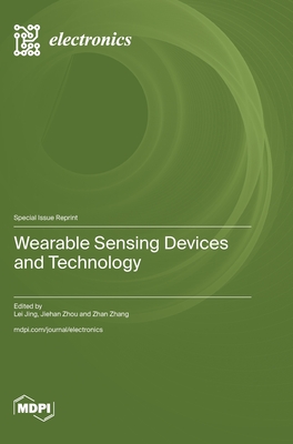 Wearable Sensing Devices and Technology - Jing, Lei (Guest editor), and Zhou, Jiehan (Guest editor), and Zhang, Zhan (Guest editor)