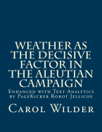 Weather as the Decisive Factor in the Aleutian Campaign: Enhanced with Text Analytics by PageKicker Robot Jellicoe
