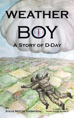 Weather Boy: A Story of D-Day - McCoy-Thompson, Steve