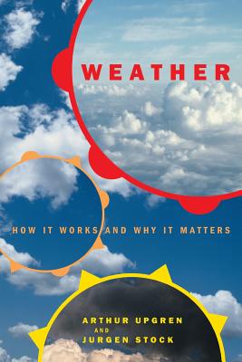 Weather: How It Works and Why It Matters - Upgren, Arthur