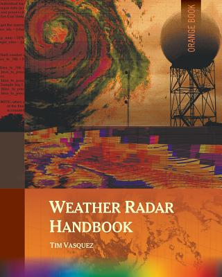 Weather Radar Handbook, 1st Ed., Color - Vasquez, Tim