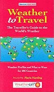 Weather to Travel: The Traveller's Guide to the World's Weather