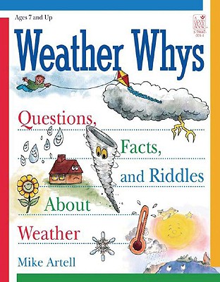 Weather Whys: Questions, Facts, and Riddles about Weather - Artell, Mike