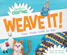 Weave It! Super Simple Crafts for Kids