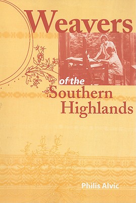 Weavers of the Southern Highlands - Alvic, Philis