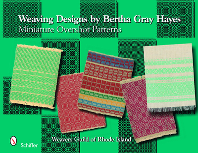 Weaving Designs by Bertha Gray Hayes: Miniature Overshot Patterns - Smayda, Norma