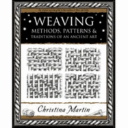 Weaving: Methods, Patterns and Traditions of an Ancient Art