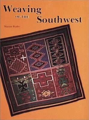 Weaving of the Southwest: From the Maxwell Museum of Anthropology, University of New Mexico - Rodee, Marian