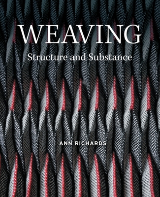 Weaving: Structure and Substance - Richards, Ann