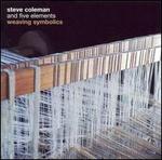 Weaving Symbolics - Steve Coleman/Five Elements