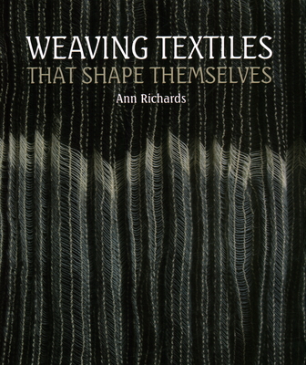 Weaving Textiles That Shape Themselves - Richards, Ann